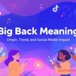 Big Back Meaning – Origin, Trend, and Social Media Impact