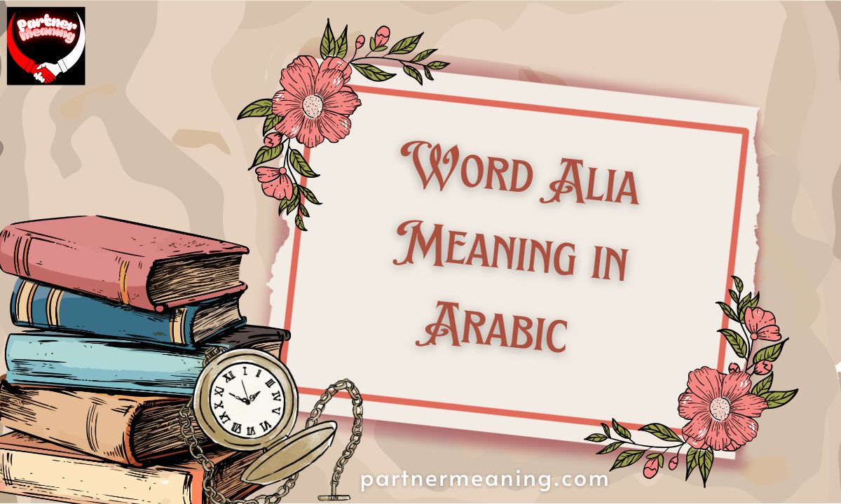 The Word Alia Meaning in Arabic With Examples