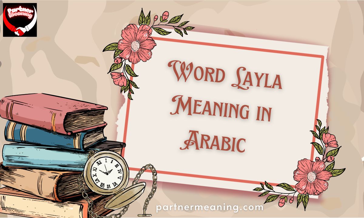 The Word Layla Meaning in Arabic With Examples 