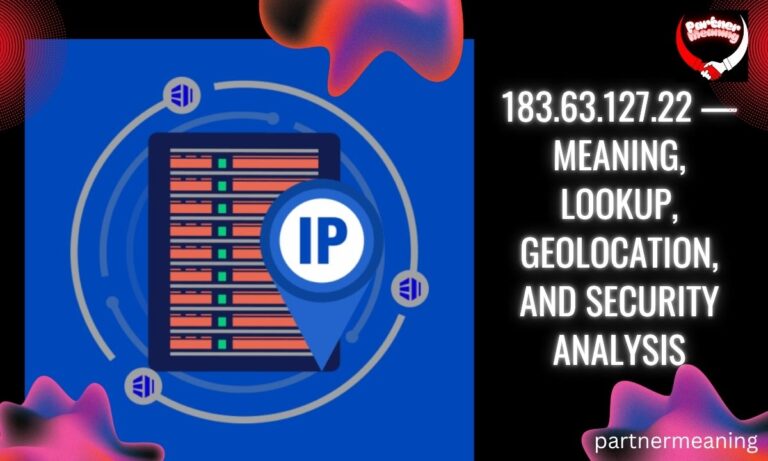 183.63.127.22 — Meaning, Lookup, Geolocation, and Security Analysis