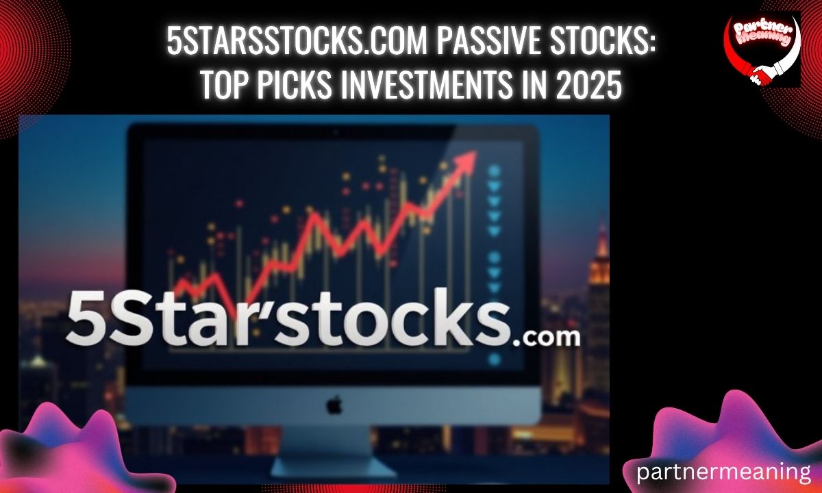 5StarsStocks.com Passive Stocks: Top Picks Investments in 2025