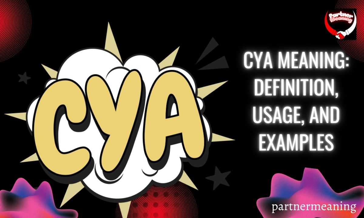 CYA Meaning: Definition, Usage, and Examples