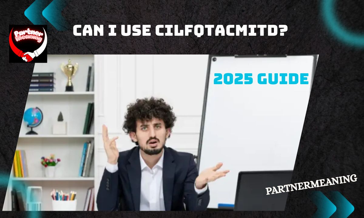 Can I Use Cilfqtacmitd A Complete and Simple 2025 Guide