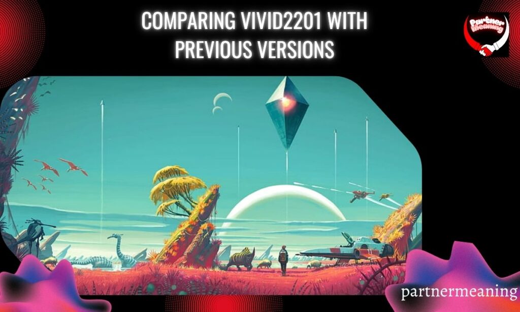 Comparing Vivid2201 with Previous Versions