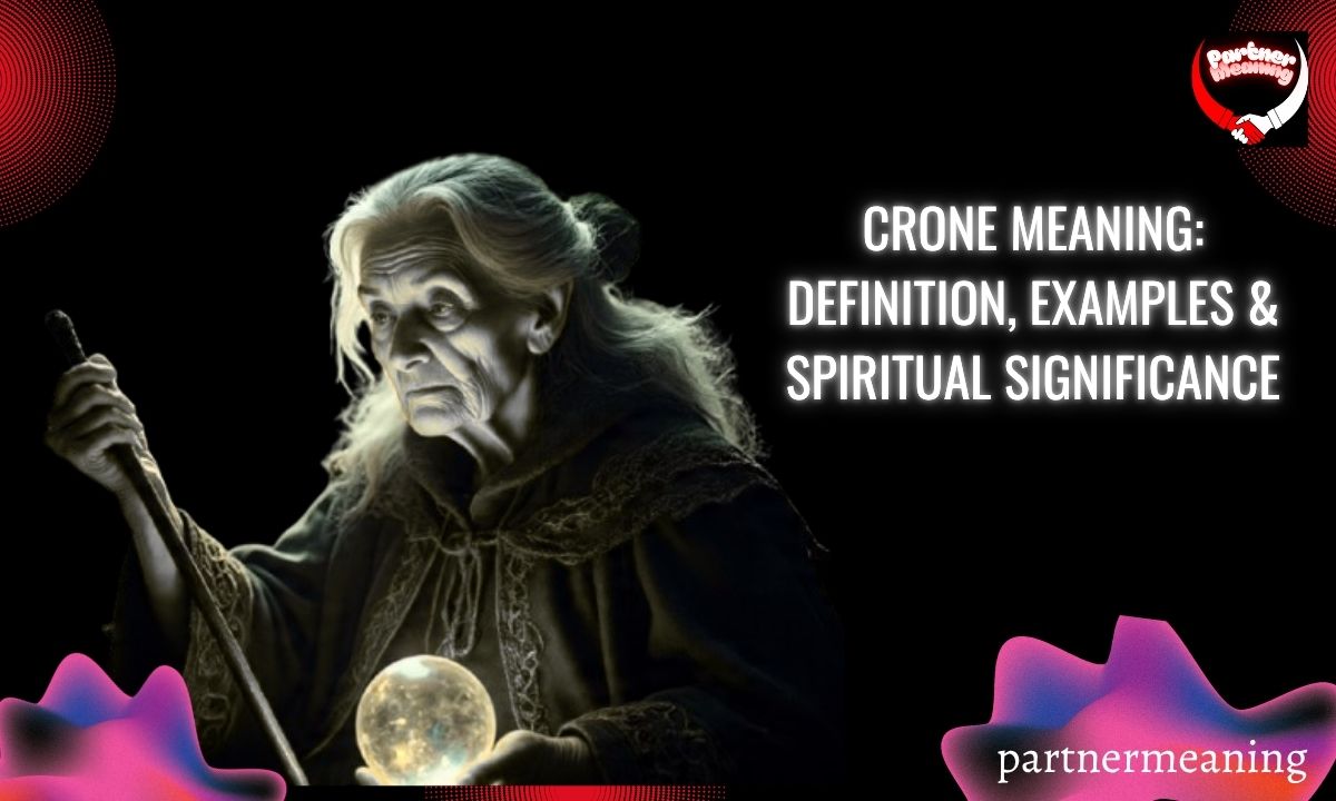 Crone Meaning: Definition, Examples & Spiritual Significance