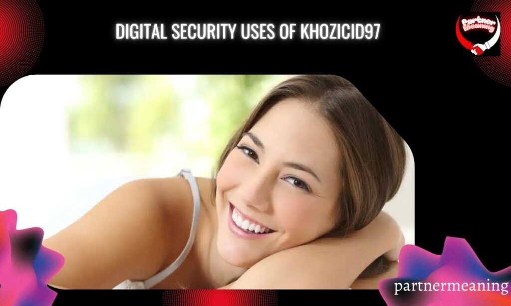 Digital Security Uses of Khozicid97 