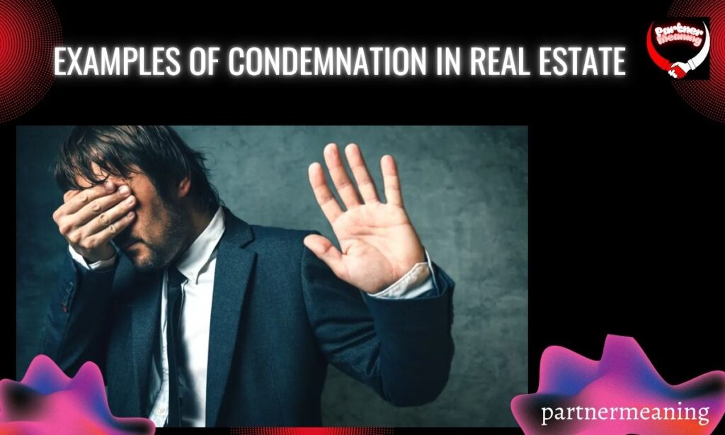 Examples of Condemnation in Real Estate