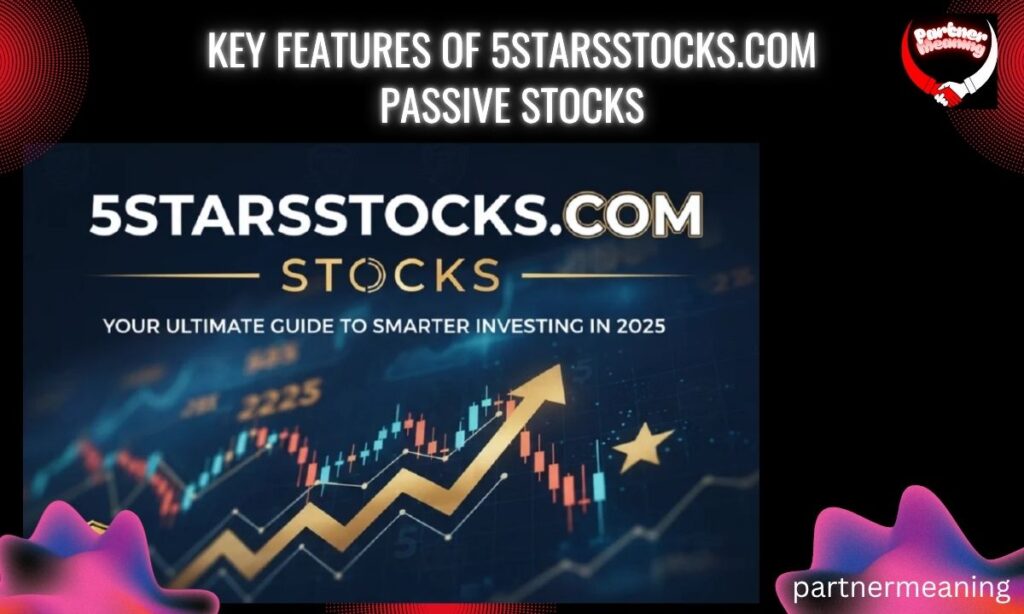 Key Features of 5StarsStocks.com Passive Stocks