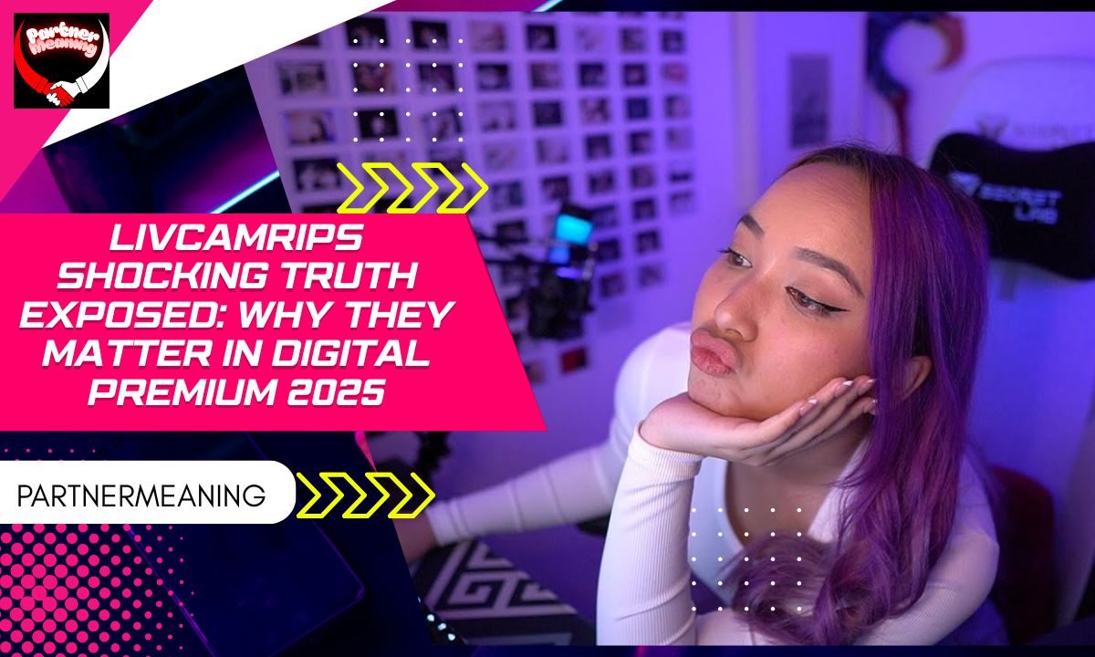 Livcamrips Shocking Truth Exposed: Why They Matter in Digital Premium 2025