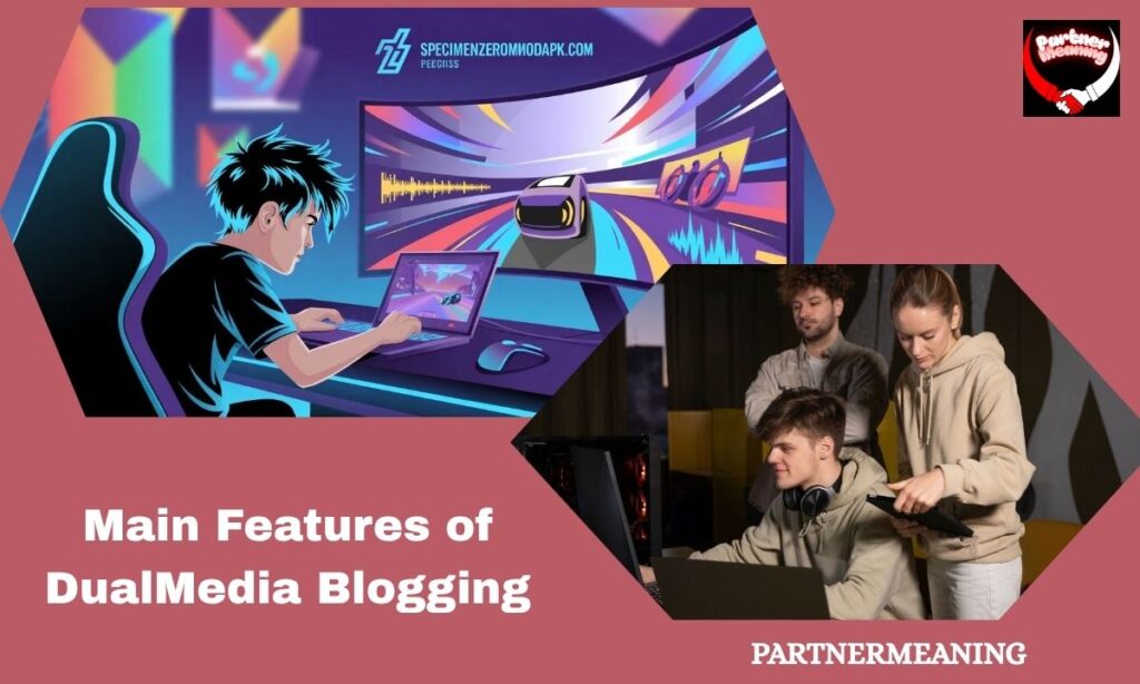 Main Features of DualMedia Blogging