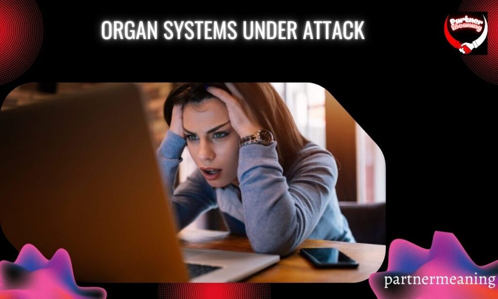 Organ Systems Under Attack