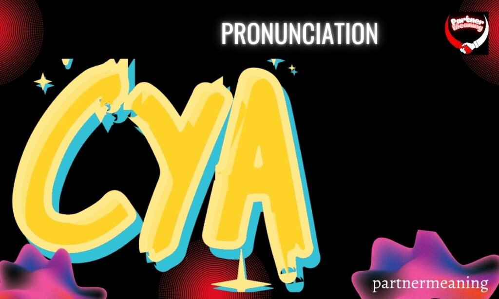 Pronunciation of CYA