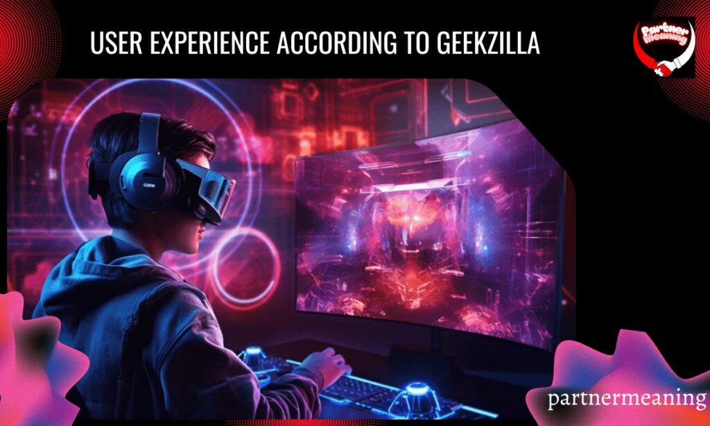 User Experience According to Geekzilla