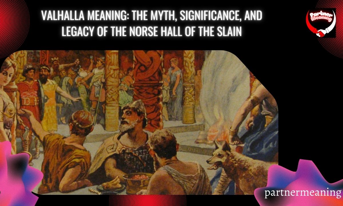 Valhalla Meaning: The Myth, Significance, and Legacy of the Norse Hall of the Slain