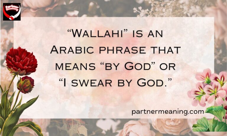 Wallahi Meaning: Definition, Usage, and Cultural Significance