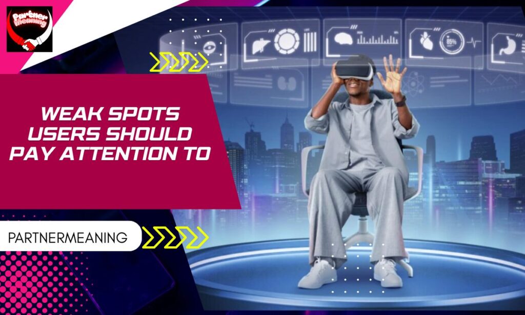 Weak Spots Users Should Pay Attention To