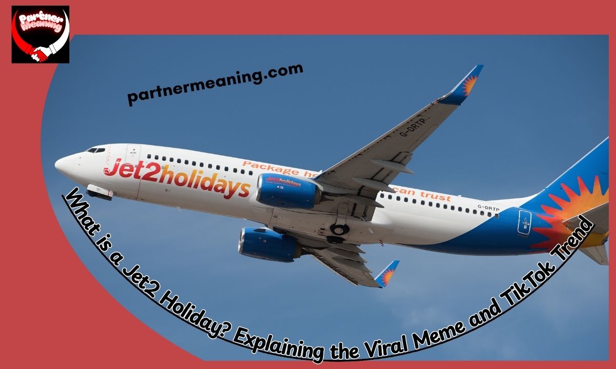 What is a Jet2 Holiday? Explaining the Viral Meme and TikTok Trend