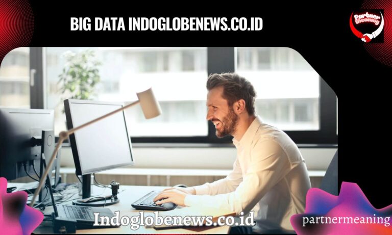 Big Data Indoglobenews.co.id: Transforming Digital Intelligence and Business Strategy