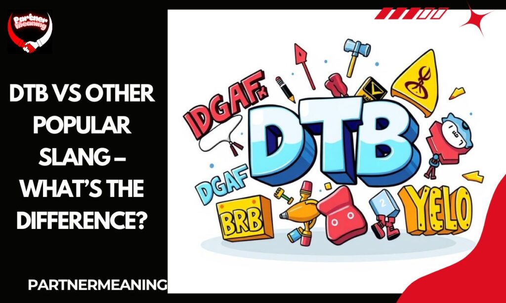 DTB vs Other Popular Slang – What’s the Difference?