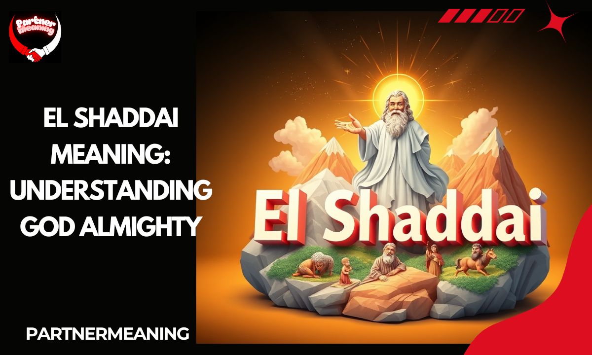 El Shaddai Meaning Understanding God Almighty