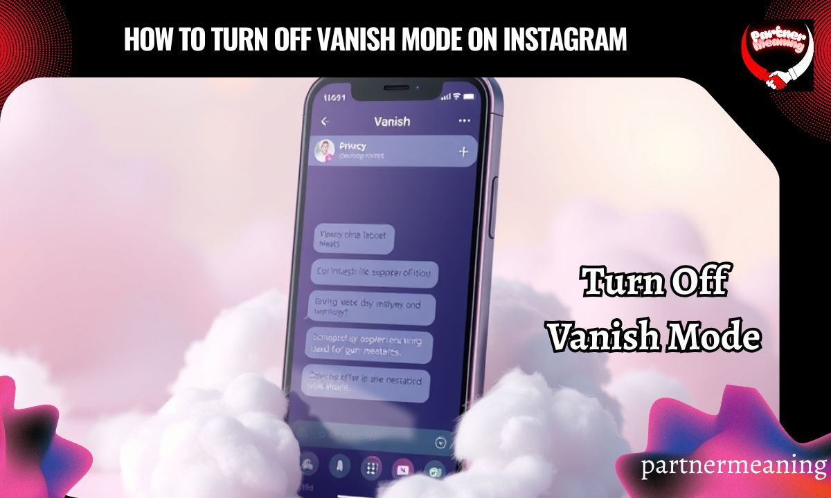 How to Turn Off Vanish Mode on Instagram: Complete Guide 2025