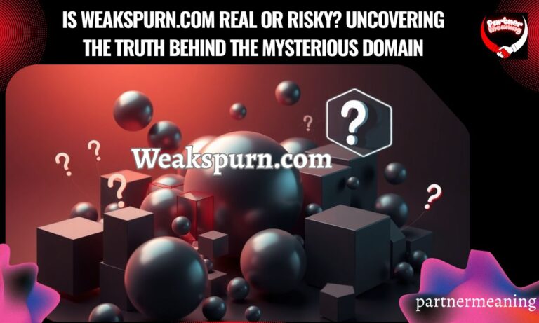 Is Weakspurn.com Real or Risky? Uncovering the Truth Behind the Mysterious Domain