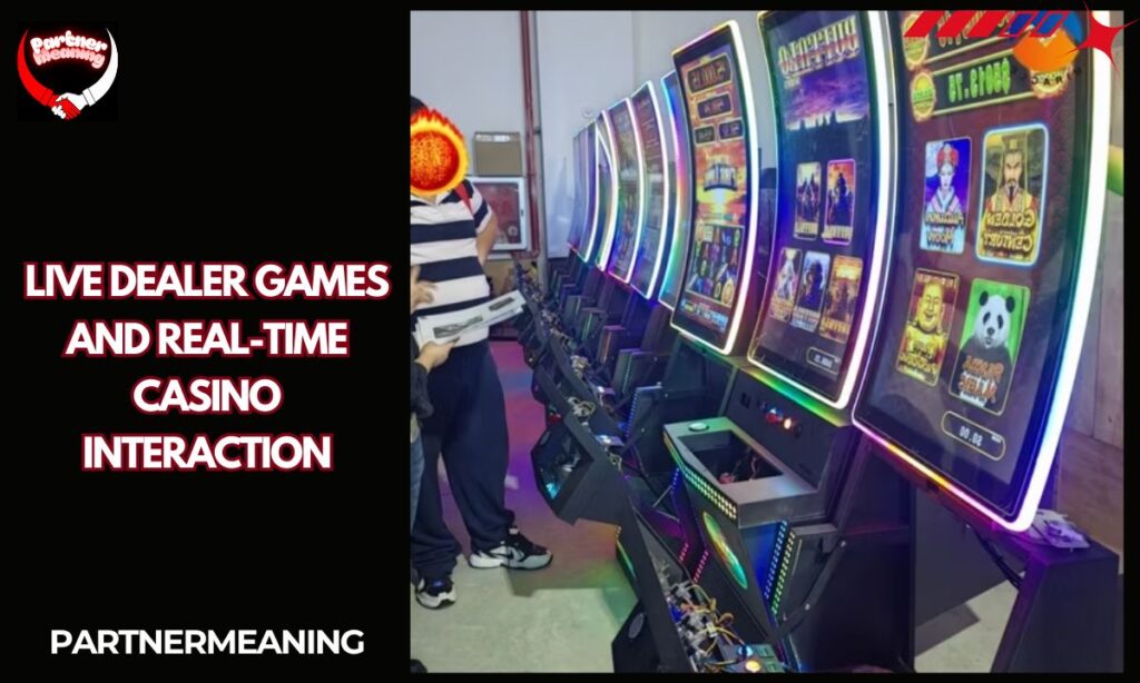 Live Dealer Games and Real-Time Casino Interaction