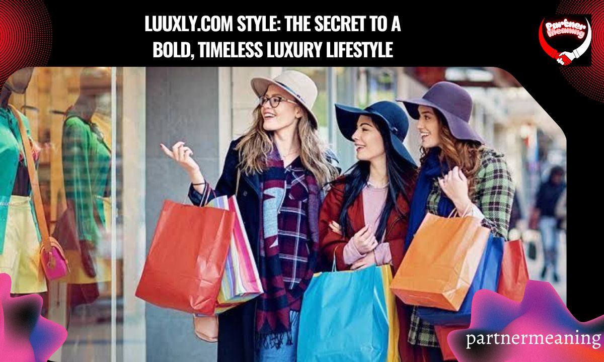Luuxly.com Style: The Secret to a Bold, Timeless Luxury Lifestyle