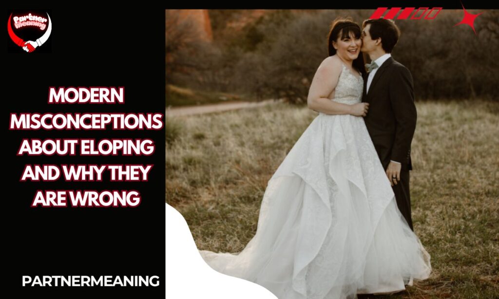 Modern Misconceptions About Eloping and Why They Are Wrong
