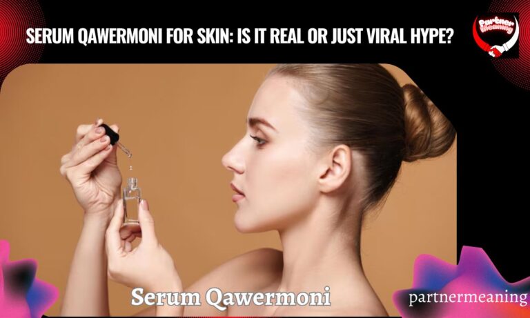 Serum Qawermoni for Skin: Is It Real or Just Viral Hype?