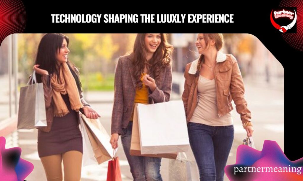 Technology Shaping the Luuxly Experience