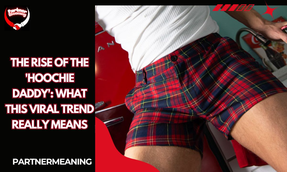 The Rise of the 'Hoochie Daddy': What This Viral Trend Really Means