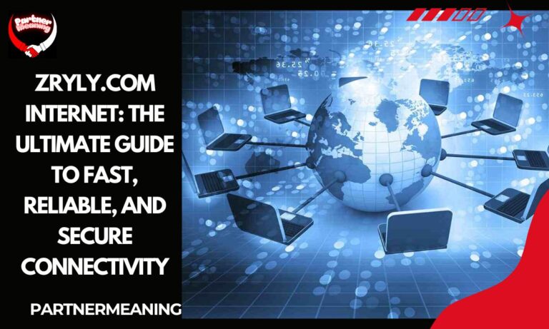 Zryly.com Internet: The Ultimate Guide to Fast, Reliable, and Secure Connectivity